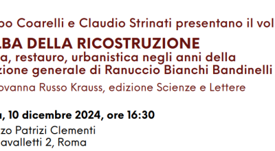 Roma: presentazione del volume “L’alba della ricostruzione. Tutela, restauro, urbanistica negli anni della Direzione generale di Ranuccio Bianchi Bandinelli”