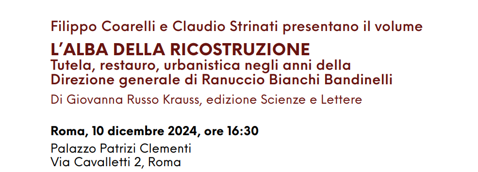 Roma: presentazione del volume “L’alba della ricostruzione. Tutela, restauro, urbanistica negli anni della Direzione generale di Ranuccio Bianchi Bandinelli”