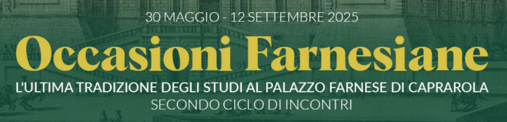 Caprarola: Occasioni farnesiane. L’ultima tradizione degli studi al Palazzo Farnese. Secondo ciclo di incontri
