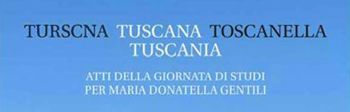Roma: Turscna, Tuscana, Toscanella, Tuscania. Atti della giornata di studi per Maria Donatella Gentili