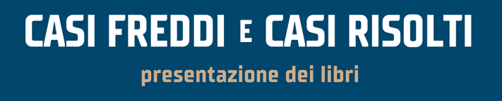 Roma: Casi freddi e casi risolti. Presentazione di due volumi
