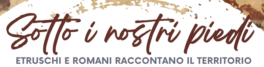 Tarquinia – Sotto i nostri piedi: Etruschi e Romani raccontano il territorio